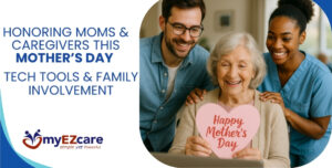 Creative Ideas & Tech Tools to Enhance Mother’s Day in Care Facilities