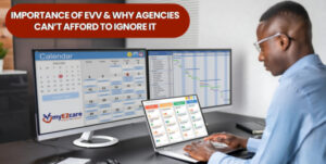What Is EVV? And Why Your Agency Can’t Afford to Ignore It in 2025