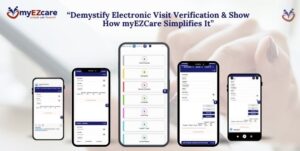 Demystify Electronic VV & Show How myEZCare Simplifies It