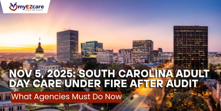 A November 2025 audit exposes major compliance gaps in SC Adult Day Care agencies. Learn the critical steps your agency must take now to avoid penalties.