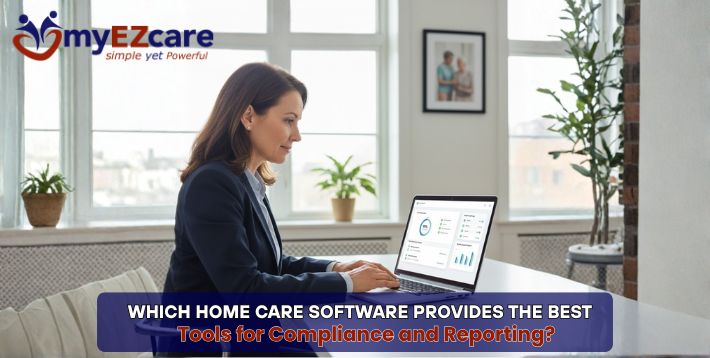 Best Home Care Software for Compliance & Reporting | myEZcare