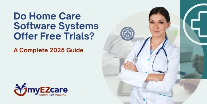 Do Home Care Software Systems Offer Free Trials? 2025 Guide