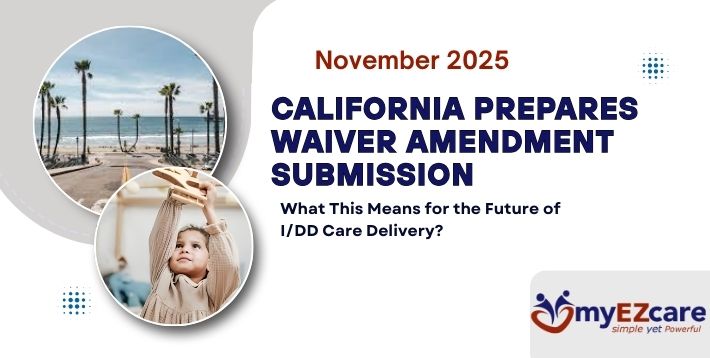 California plans to submit a DD waiver amendment to CMS by Nov 28, 2025. Learn what this means for home care and adult day care providers ahead of 2026.