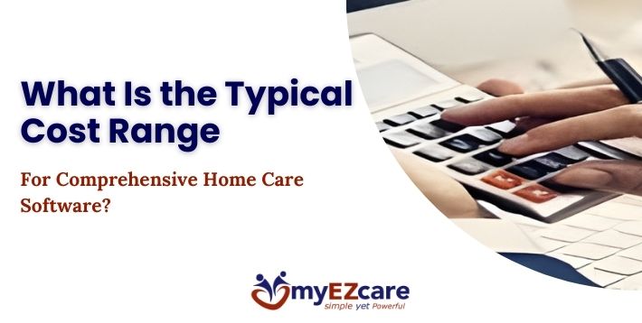 Home Care Software Cost Guide for 2025 Comprehensive Pricing Explained