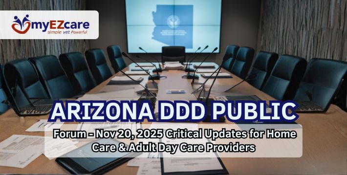 Featuring November 20, 2025: Arizona DDD Public Forum What Home Care & Adult Day Care Providers Need to Know