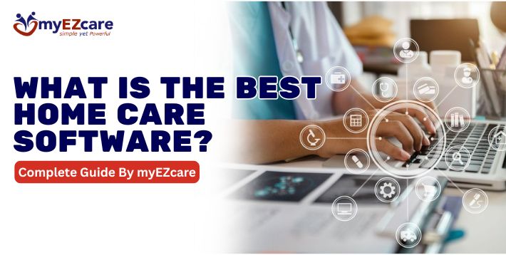 What Is the Best Home Care Software for Agencies?