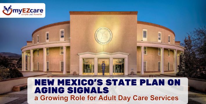 New Mexico Adult Day Care Industry Update, Policy & Growth