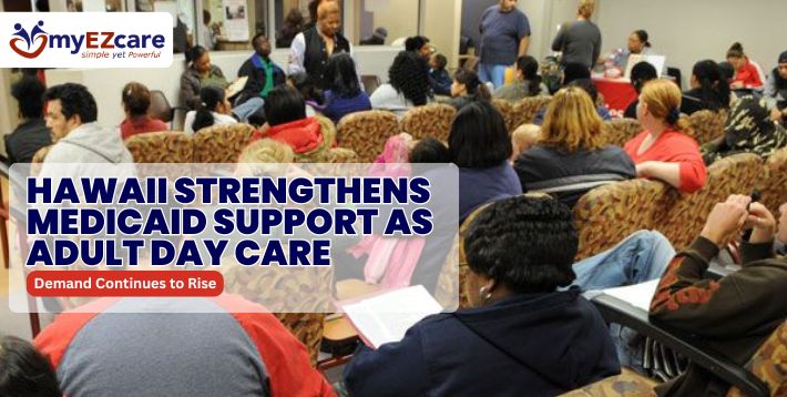 Hawaii Adult Day Care Update and Medicaid Support
