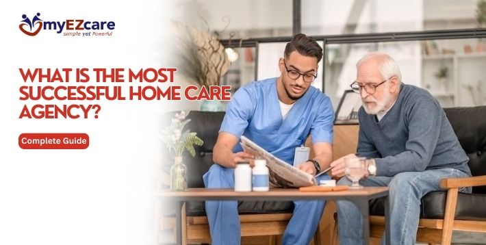 What Is the Most Successful Home Care Agency?