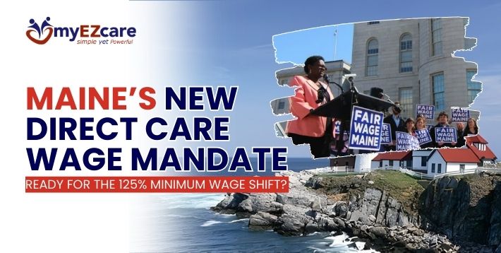 Maine 2026 Direct Care Wage Mandate: Is Your Agency Ready?