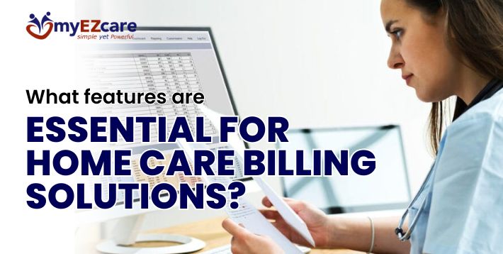 Essential Home Care Billing Software Features for 2026