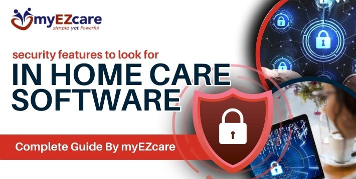 What are the security features to look for in home care software?