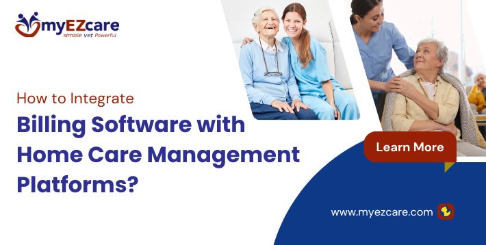 Integrating Billing Software with Home Care Platforms (2026)